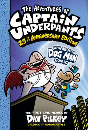 THE ADVENTURES OF CAPTAIN UNDERPANTS (NOW WITH A DOG MAN COMIC!): 25 1/2 ANNIVERSARYN 9781338865394