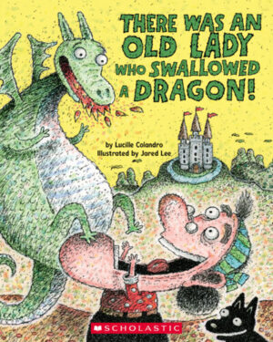THERE WAS AN OLD LADY WHO SWALLOWED A DRAGON 9781338879117