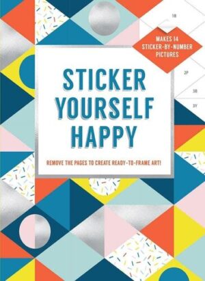 STICKER YOURSELF HAPPY: MAKES 14 STICKER-BY-NUMBER PICTURES: REMOVE THE PAG! 9781419735400
