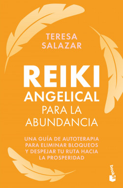 REIKI ANGELICAL PARA LA ABUNDANCIA - UNA GUIA DE AUTOTERAPIA PARA ELIMINAR 9786280000107
