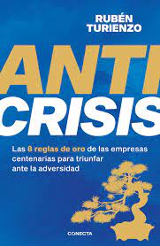 ANTICRISIS - LAS 8 REGLAS DE ORO DE LAS EMPRESAS CENTENARIAS PARA TRIUNFAR ANTE LA ADV 9788418053085
