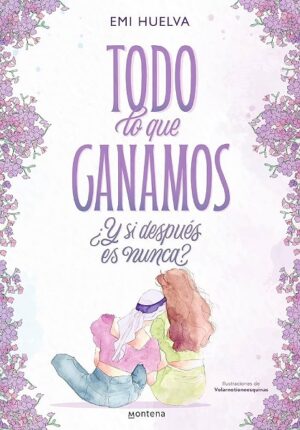 TODO LO QUE GANAMOS Y SI DESPUES ES NUNCA? 9788418949388