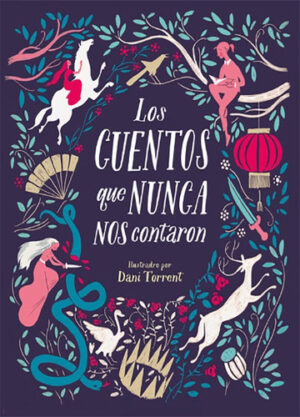 LOS CUENTOS QUE NUNCA TE NOS CONTARON 9788416588831