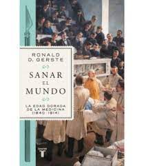 SANAR EL MUNDO - LA EDAD DORADA DE LA MEDICINA 1840-1914 9789585165441
