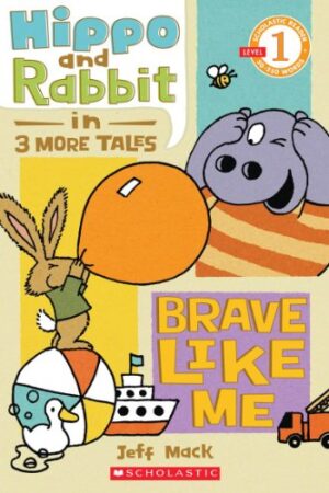 SCHOL RDR LVL 1: HIPPO & RABBIT IN BRAVE LIKE M 9780545283601