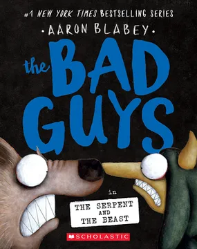 THE BAD GUYS IN THE SERPENT AND THE BEAST 9781339056302