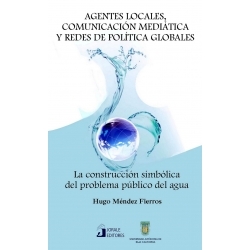 AGENTES LOCALES, COMUNICACIÓN MEDIÁTICA Y REDES DE POLÍTICA GLOBALES 9786077522096
