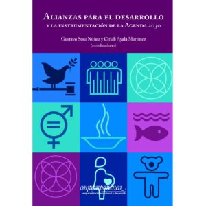 ALIANZAS PARA EL DESARROLLO Y LA INSTRUMENTACIÓN DE LA AGENDA 2030 9786078793433