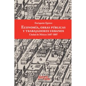 ECONOMÍA, OBRAS PÚBLICAS Y TRABAJADORES URBANOS 9786079475321