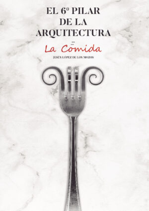 EL 6¬∫ PILAR DE LA ARQUITECTURA. LA COMIDA 9788409230068