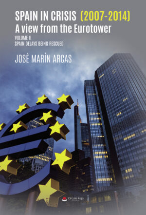 SPAIN IN CRISIS (2007-2014). A VIEW FROM THE EUROTOWER. VOLUME II. SPAIN DELAYS BEING RESC 978841073