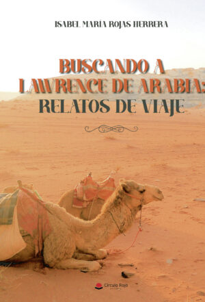 BUSCANDO A LAWRENCE DE ARABIA: RELATOS DE VIAJE 9788411892124