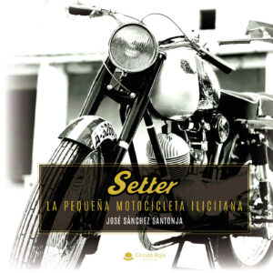 SETTER, LA PEQUEÑA MOTOCICLETA ILICITANA 9788411996907