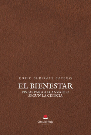 EL BIENESTAR: PISTAS PARA ALCANZARLO SEGÚN LA CIENCIA 9788411997584