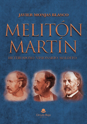 MELITÓN MARTÍN. HETERODOXO. VISIONARIO. MALDITO 9788413315928