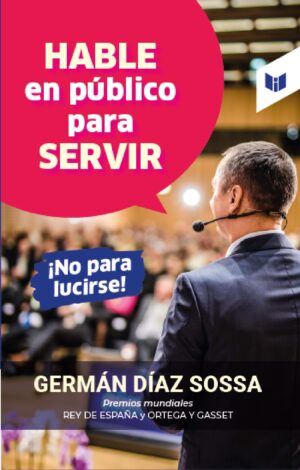 HABLE EN PÚBLICO PARA SERVIR. ¿NO PARA LUCIRSE! 9789585040809