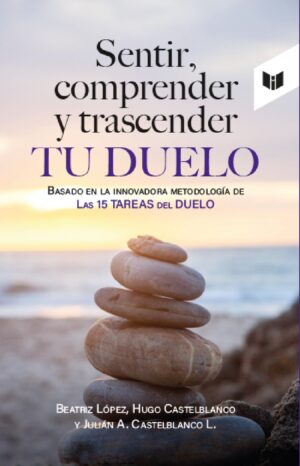 SENTIR, COMPRENDER Y TRASCENDER TU DUELO 9789585040953