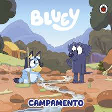 BLUEY. UN CUENTO - EL CAMPAMENTO 9789877364859