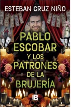 PABLO ESCOBAR Y LOS PATRONES DE LA BRUJERIA 9786287634718