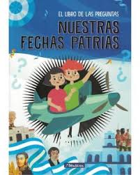 LIBRO DE LAS PREGUNTAS - NUESTRAS FECHAS PATRIAS 9786316592415