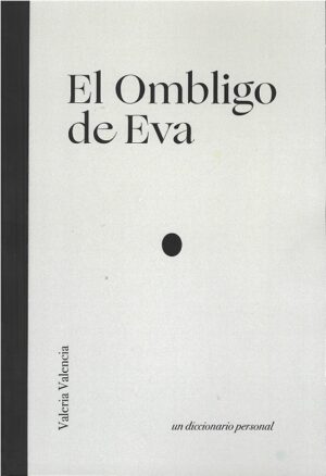 EL OMBLIGO DE EVA - UN DICCIONARIO PERSONAL 9789942488145